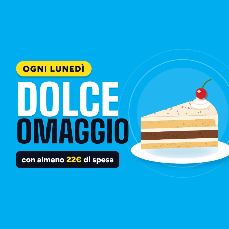Lunedì: dolce omaggio con almeno 22€